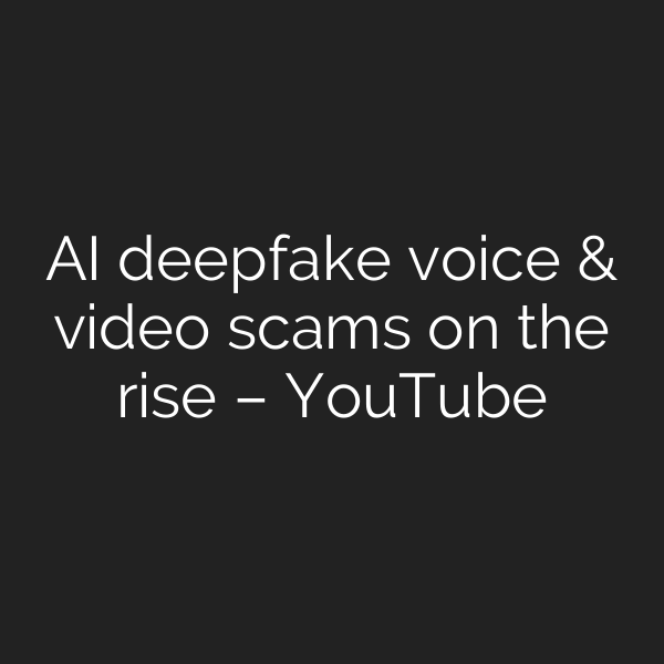 AI deepfake voice & video scams on the rise – YouTube