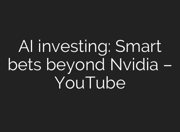 AI investing: Smart bets beyond Nvidia – YouTube
