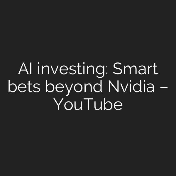 AI investing: Smart bets beyond Nvidia – YouTube