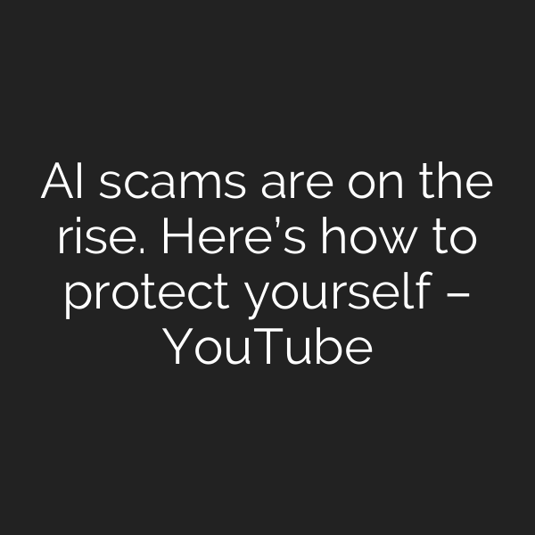 AI scams are on the rise. Here’s how to protect yourself – YouTube
