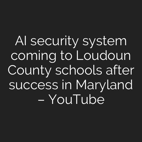 AI security system coming to Loudoun County schools after success in Maryland – YouTube