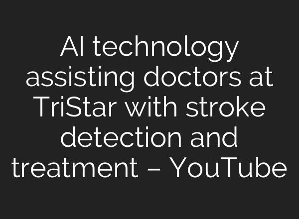 AI technology assisting doctors at TriStar with stroke detection and treatment – YouTube