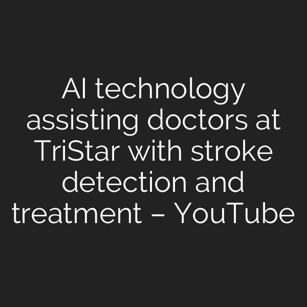 AI technology assisting doctors at TriStar with stroke detection and treatment – YouTube
