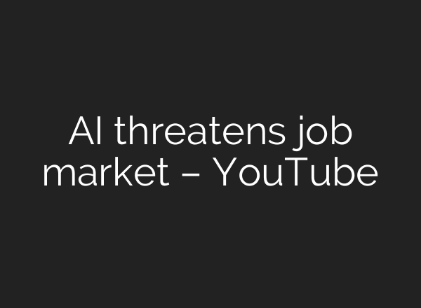 AI threatens job market – YouTube