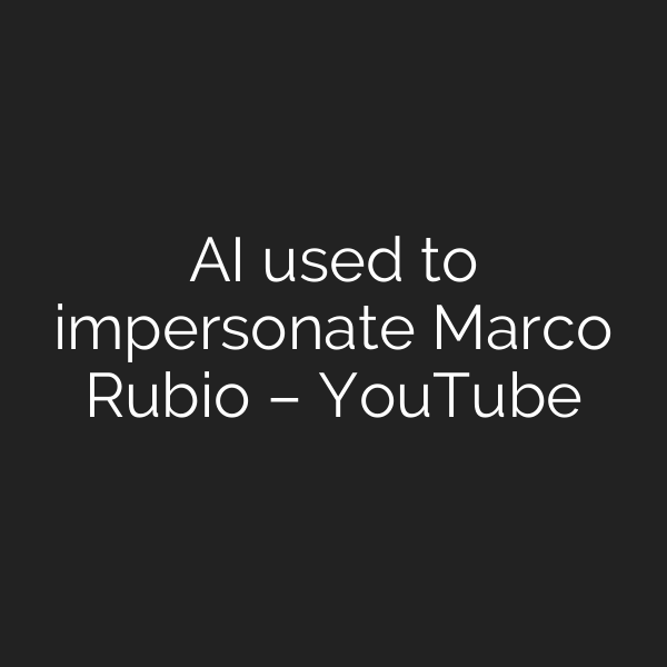 AI used to impersonate Marco Rubio – YouTube