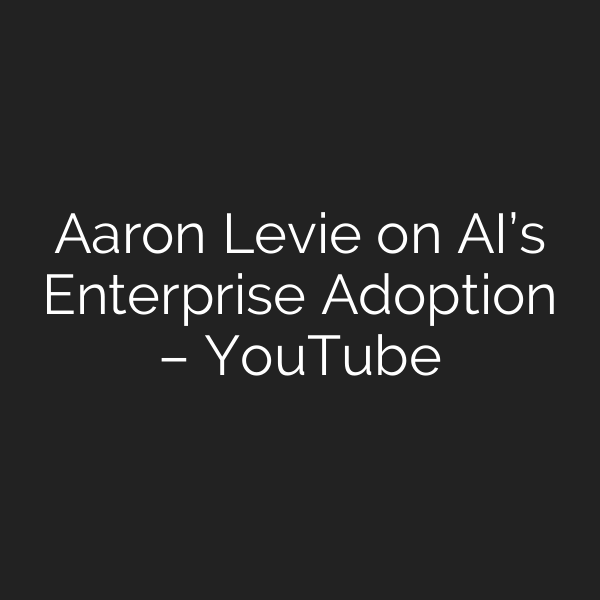 Aaron Levie on AI’s Enterprise Adoption – YouTube