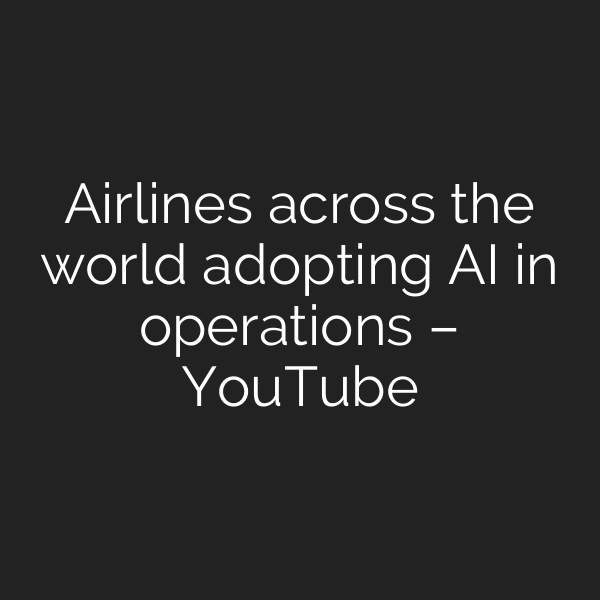 Airlines across the world adopting AI in operations – YouTube
