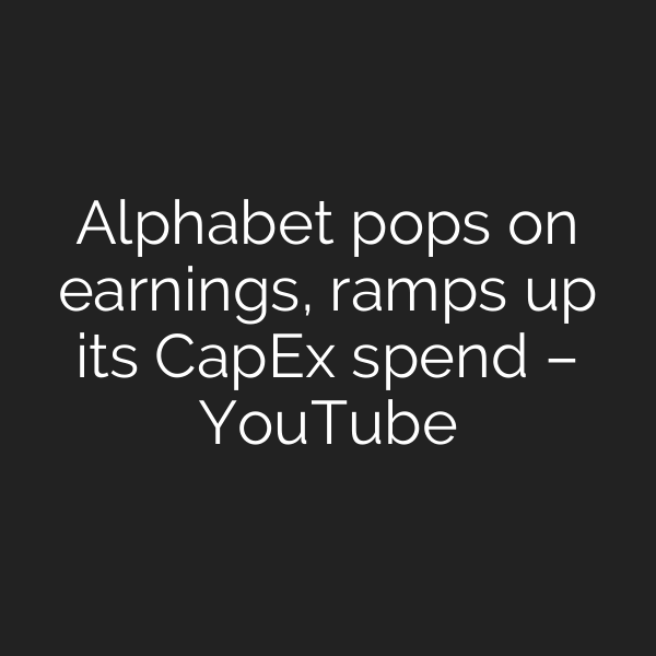 Alphabet pops on earnings, ramps up its CapEx spend – YouTube