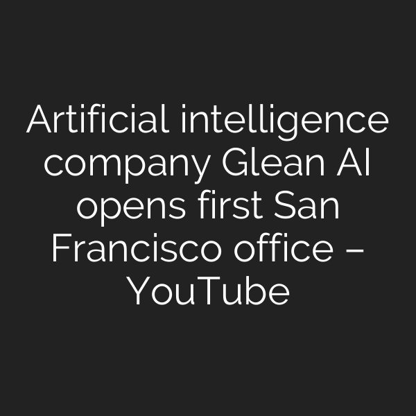 Artificial intelligence company Glean AI opens first San Francisco office – YouTube