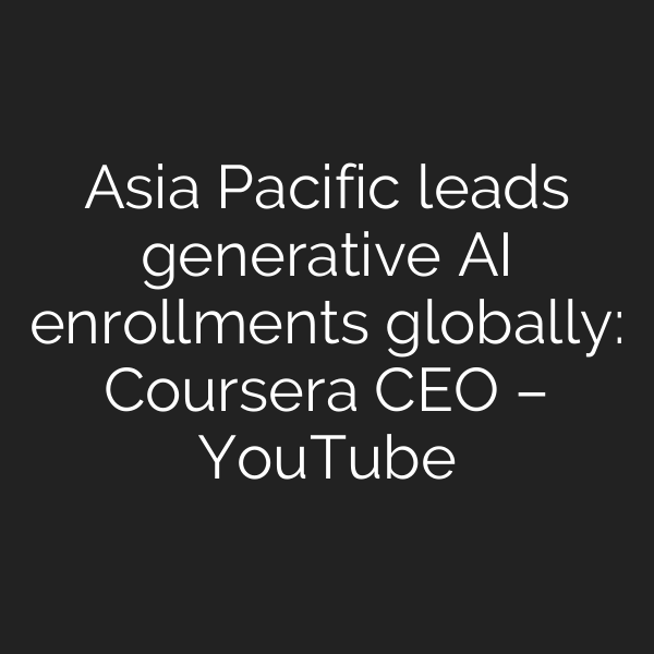 Asia Pacific leads generative AI enrollments globally: Coursera CEO – YouTube