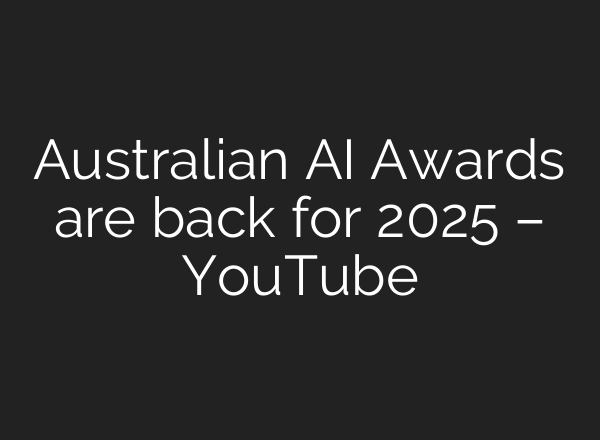 Australian AI Awards are back for 2025 – YouTube
