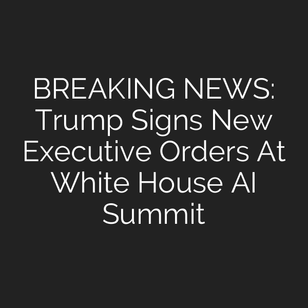 BREAKING NEWS: Trump Signs New Executive Orders At White House AI Summit