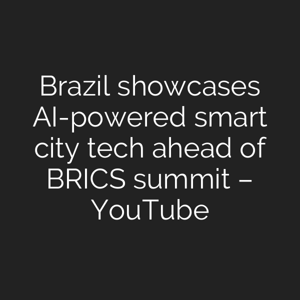 Brazil showcases AI-powered smart city tech ahead of BRICS summit – YouTube