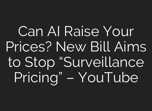 Can AI Raise Your Prices? New Bill Aims to Stop “Surveillance Pricing” – YouTube