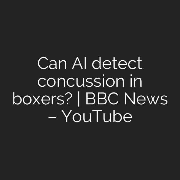 Can AI detect concussion in boxers? | BBC News – YouTube