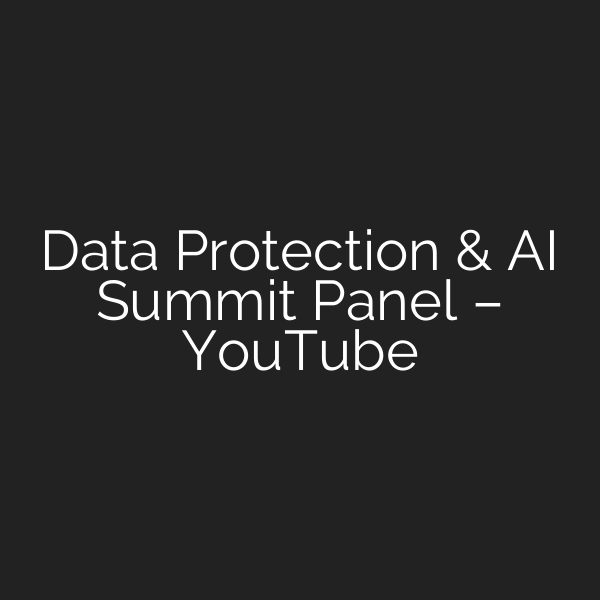 Data Protection & AI Summit Panel – YouTube
