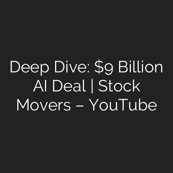 Deep Dive:  Billion AI Deal | Stock Movers – YouTube