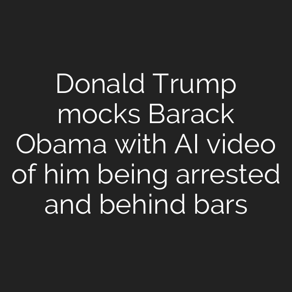 Donald Trump mocks Barack Obama with AI video of him being arrested and behind bars