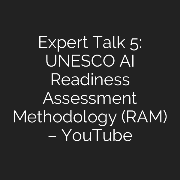 Expert Talk 5: UNESCO AI Readiness Assessment Methodology (RAM) – YouTube