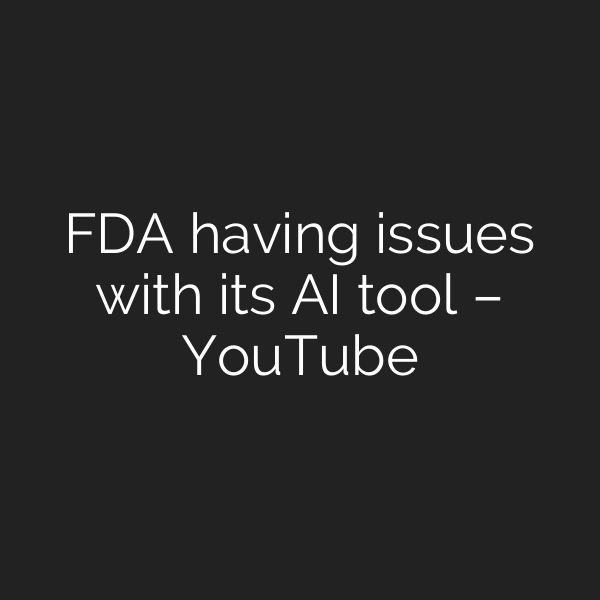 FDA having issues with its AI tool – YouTube