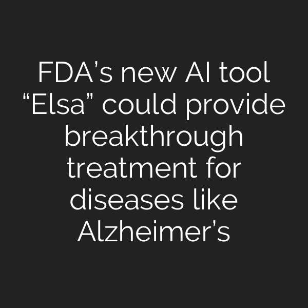 FDA’s new AI tool “Elsa” could provide breakthrough treatment for diseases like Alzheimer’s