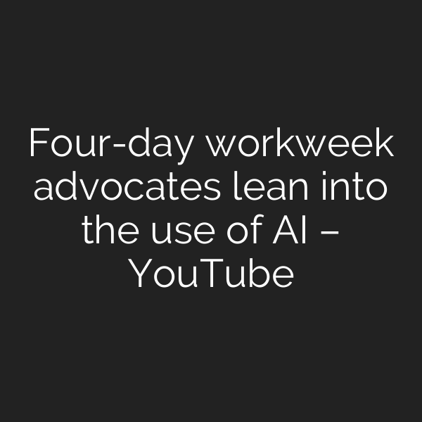 Four-day workweek advocates lean into the use of AI – YouTube