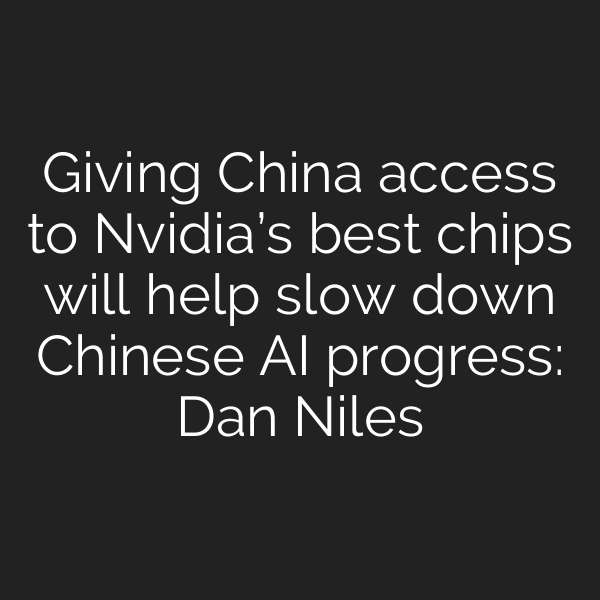 Giving China access to Nvidia’s best chips will help slow down Chinese AI progress: Dan Niles
