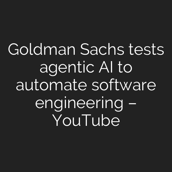 Goldman Sachs tests agentic AI to automate software engineering – YouTube