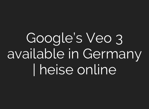 Google’s Veo 3 available in Germany | heise online