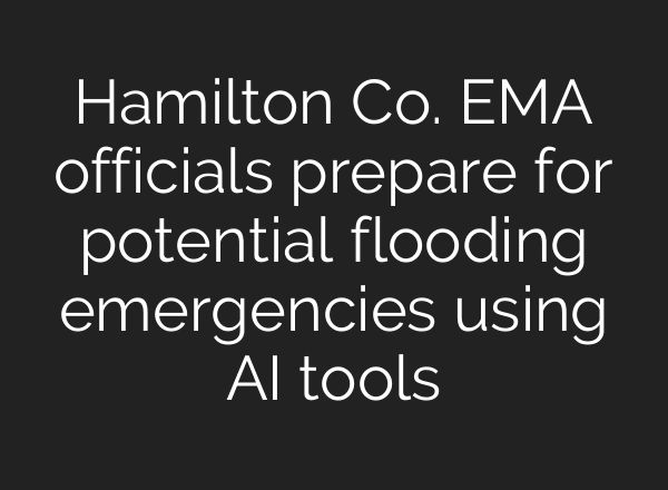 Hamilton Co. EMA officials prepare for potential flooding emergencies using AI tools