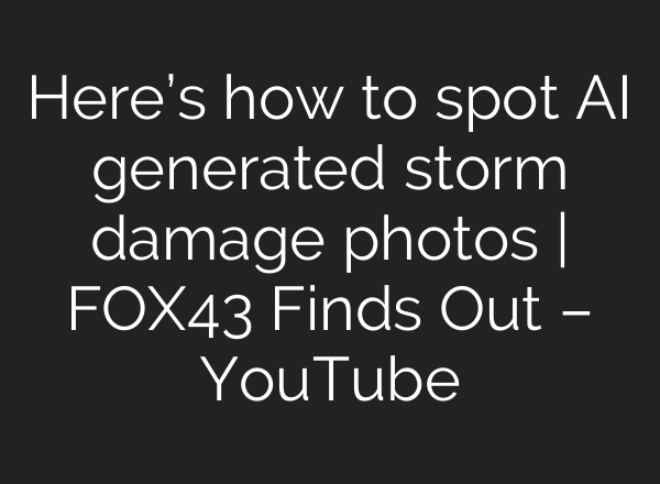 Here’s how to spot AI generated storm damage photos | FOX43 Finds Out – YouTube