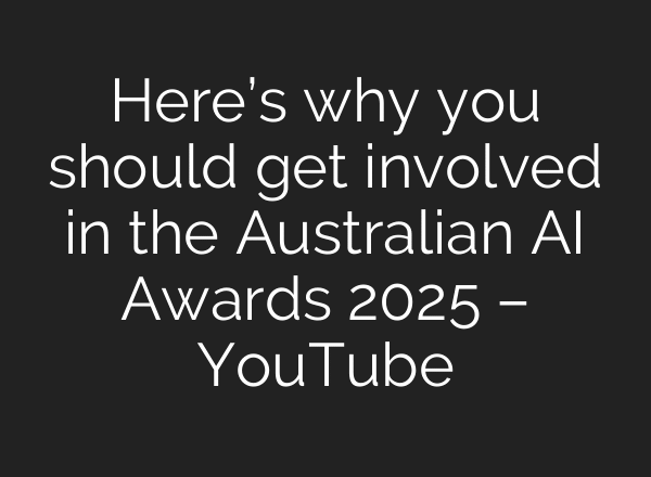 Here’s why you should get involved in the Australian AI Awards 2025 – YouTube
