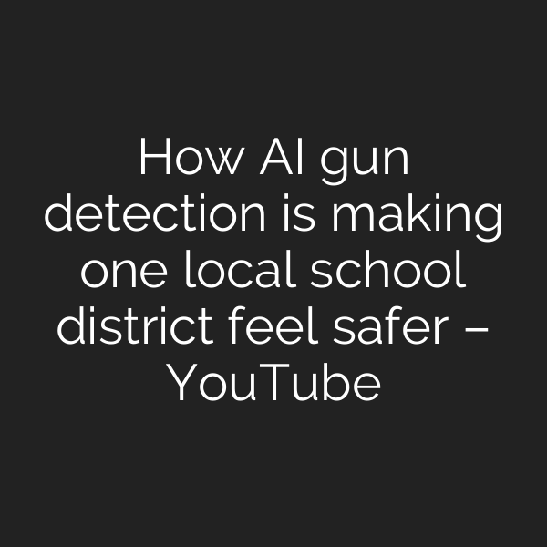 How AI gun detection is making one local school district feel safer – YouTube