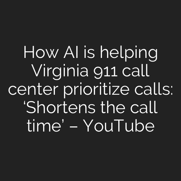 How AI is helping Virginia 911 call center prioritize calls: ‘Shortens the call time’ – YouTube