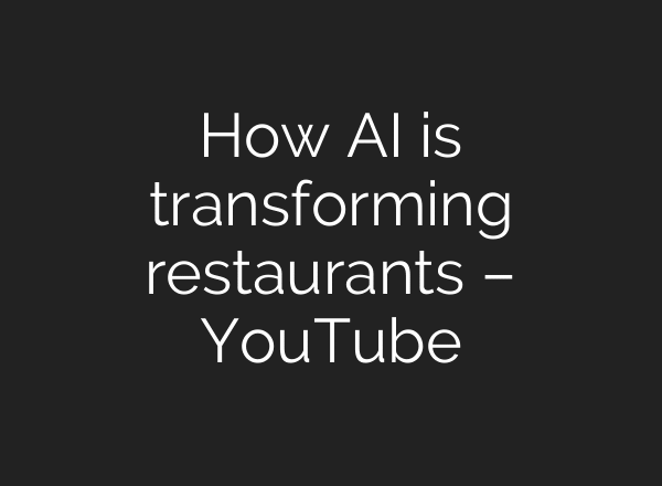 How AI is transforming restaurants – YouTube
