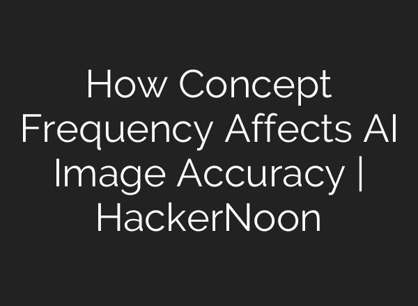 How Concept Frequency Affects AI Image Accuracy | HackerNoon