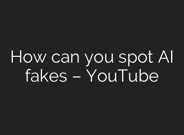 How can you spot AI fakes – YouTube