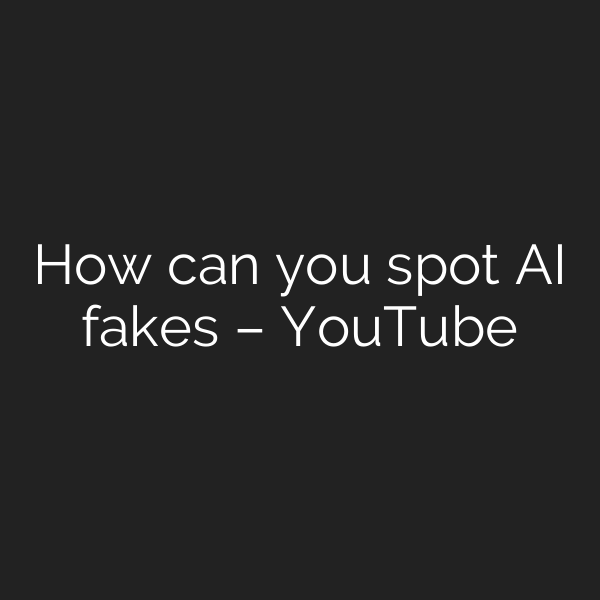 How can you spot AI fakes – YouTube