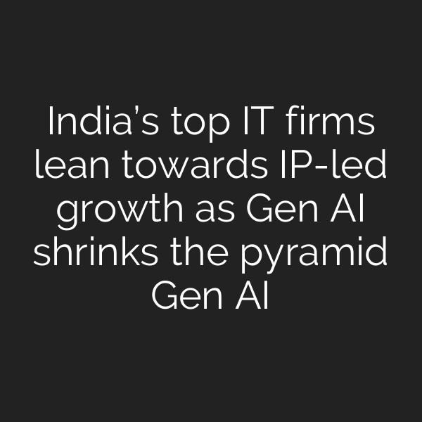 India’s top IT firms lean towards IP-led growth as Gen AI shrinks the pyramid Gen AI