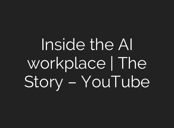 Inside the AI workplace | The Story – YouTube
