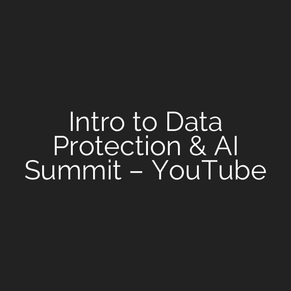 Intro to Data Protection & AI Summit – YouTube