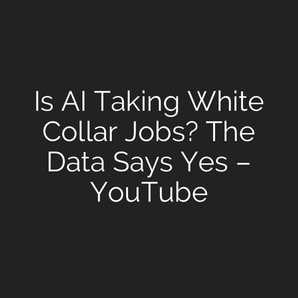 Is AI Taking White Collar Jobs? The Data Says Yes – YouTube