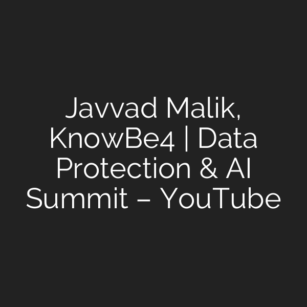 Javvad Malik, KnowBe4 | Data Protection & AI Summit – YouTube