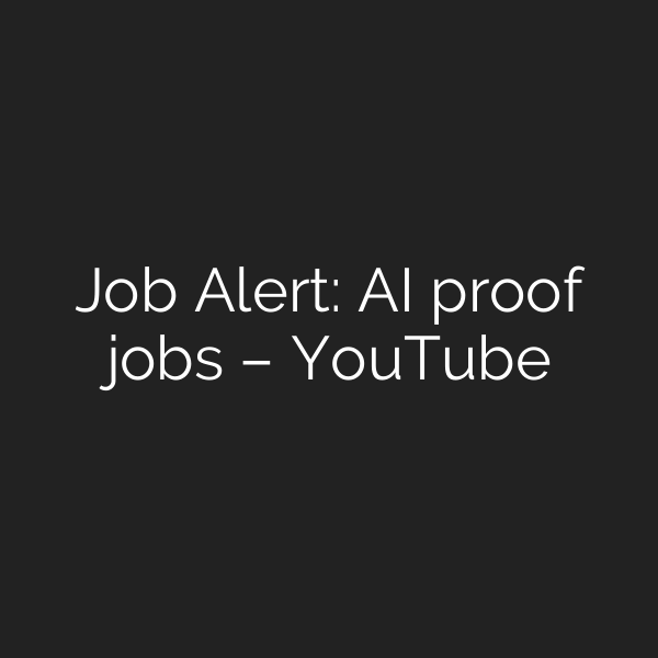 Job Alert: AI proof jobs – YouTube