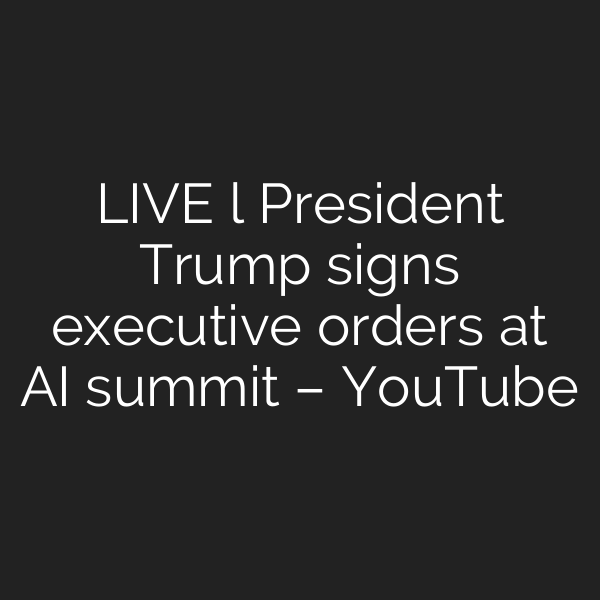 LIVE l President Trump signs executive orders at AI summit – YouTube