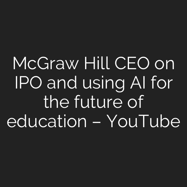 McGraw Hill CEO on IPO and using AI for the future of education – YouTube