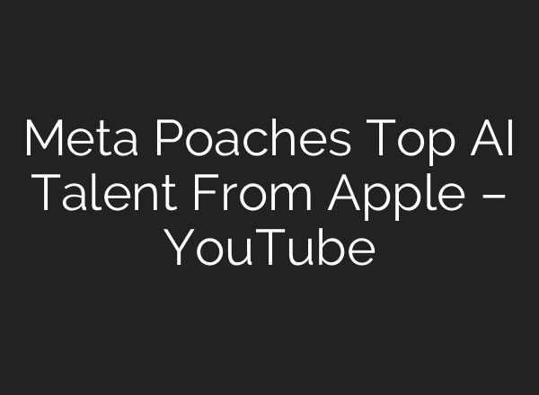Meta Poaches Top AI Talent From Apple – YouTube