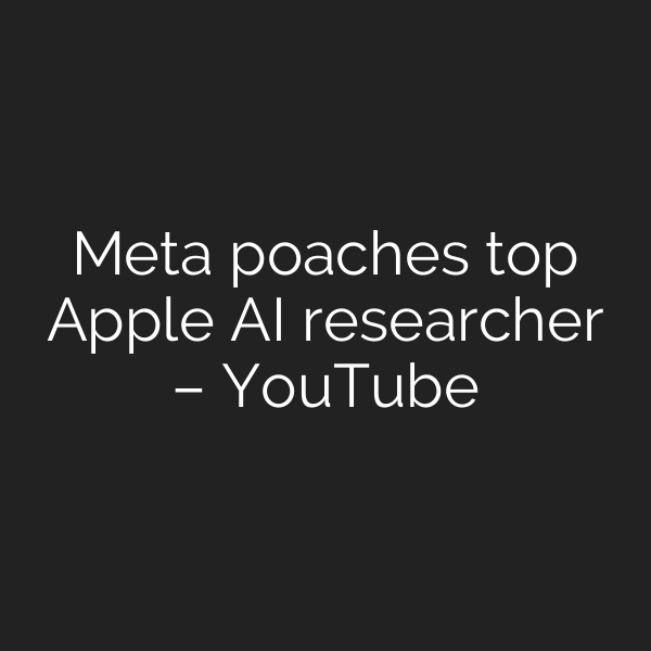 Meta poaches top Apple AI researcher – YouTube