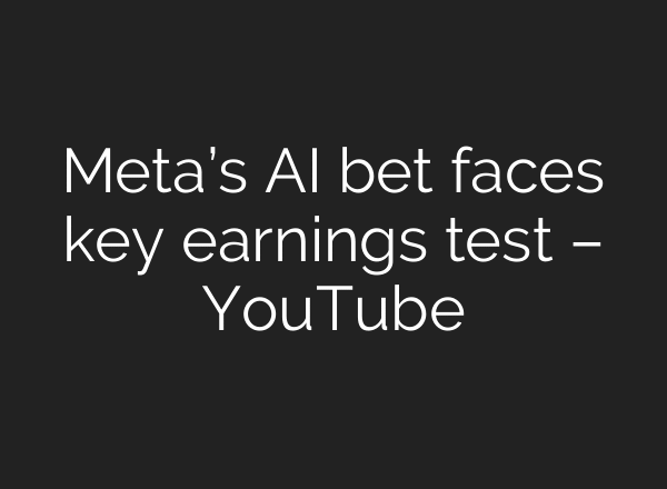 Meta’s AI bet faces key earnings test – YouTube