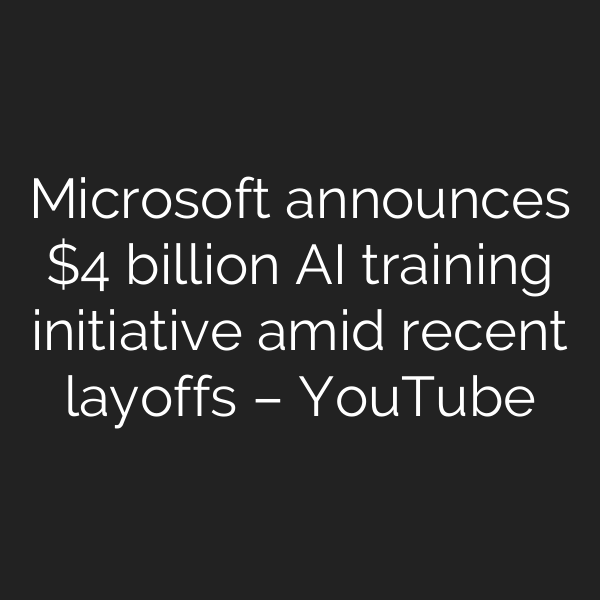Microsoft announces  billion AI training initiative amid recent layoffs – YouTube